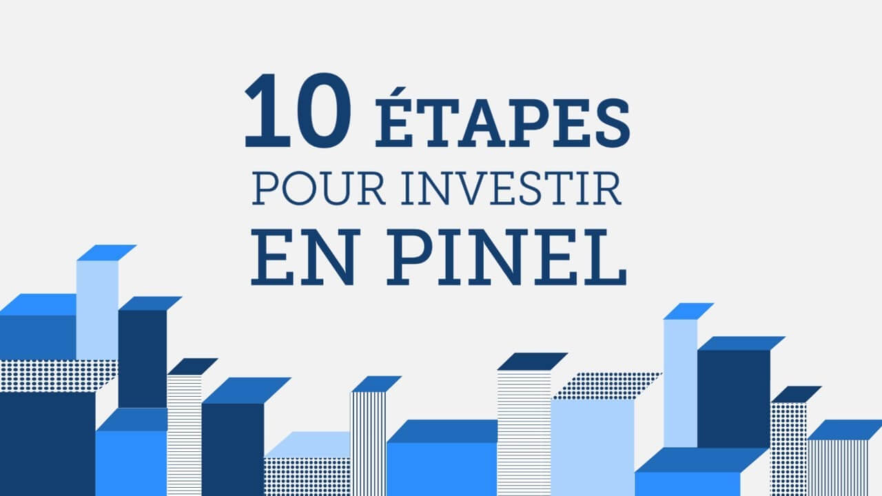 Comment investir en Loi Pinel – 10 étapes